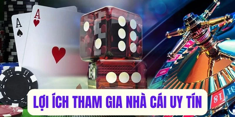 Lợi ích tham gia top nhà cái uy tín chất lượng